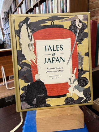 Item #218468 Tales of Japan: Traditional Stories of Monsters and Magic. Chronicle Books