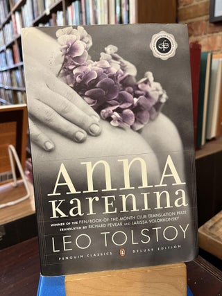 Item #218475 Anna Karenina (Penguin Classics). Leo Tolstoy, Richard Pevear, Larissa Volokhonsky