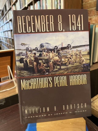 Item #218531 December 8, 1941: MacArthur's Pearl Harbor (Texas A&M University Military History...