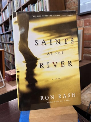 Item #218645 Saints at the River: A Novel. Ron Rash