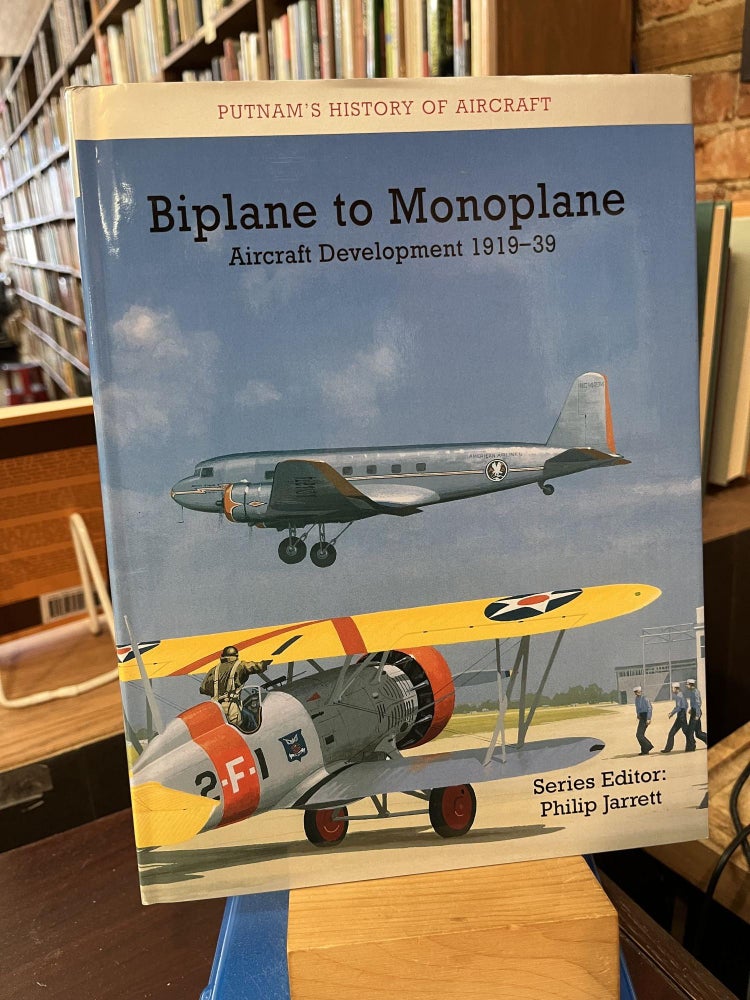 BIPLANE TO MONOPLANE: Aircraft Development 1919-39 (Putnam's History of Aircraft. Philip Jarrett.