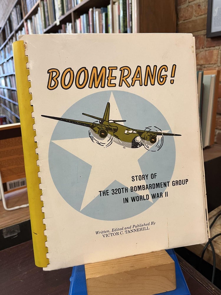 Boomerang! Story of the 320th Bombardment Group in World War II. Victor C. Tannehill.