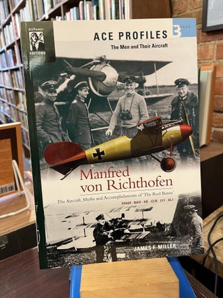 Item #218764 Manfred Von Richthofen: The Aircraft, Myths and Accomplishments of the Red Baron...