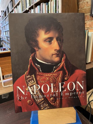 Item #218766 Napoleon: The Immortal Emperor. Gerard Gengembre, Pierre-Jean Chalencon, David...