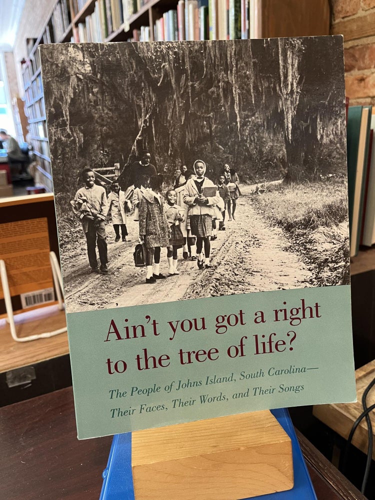 Item #218784 Ain't You Got a Right to the Tree of Life?: The People of Johns Island South Carolina―Their Faces, Their Words, and Their Songs (Brown Thrasher Books Ser.). Guy Carawan, Candie Carawan.