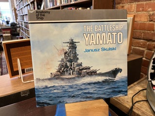 Item #218826 The Battleship Yamato (Anatomy of the Ship). Janusz Skulski