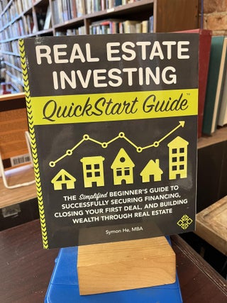 Item #218873 Real Estate Investing QuickStart Guide: The Simplified Beginner’s Guide to...
