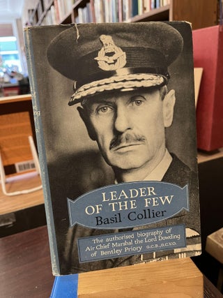 Item #218900 Leader of the Few: The Authorized Biography of Air Chief Marshal The Lord Dowding of...