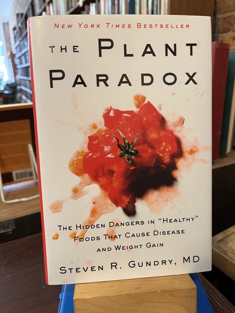 The Plant Paradox: The Hidden Dangers in "Healthy" Foods That Cause Disease and Weight Gain (The. Dr. Steven R. Gundry MD.