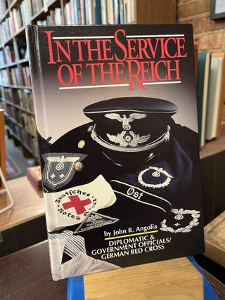 Item #219130 In the Service of the Reich. John R. Angolia