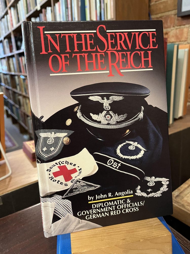 In the Service of the Reich. John R. Angolia.