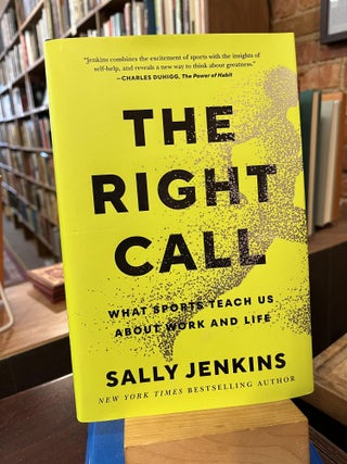 Item #219148 The Right Call: What Sports Teach Us About Work and Life. Sally Jenkins