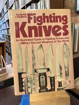 Item #219198 Fighting Knives: An Illustrated Guide to Fighting Knives and Military Survival...