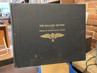Item #219348 The Balloon Section of the American Expeditionary Forces. S. W., Bowers Ovitt