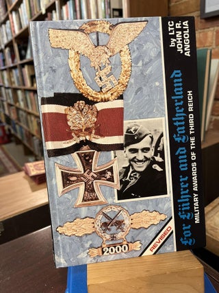 Item #219373 For Fuhrer and Fatherland: Military Awards of the Third Reich. John R. Angolia