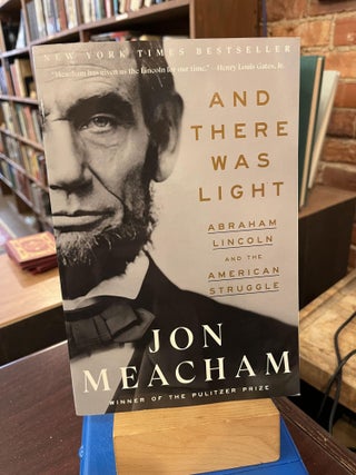 Item #219394 And There Was Light: Abraham Lincoln and the American Struggle. Jon Meacham