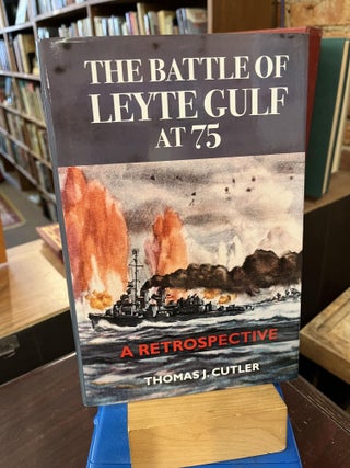 Item #219698 The Battle of Leyte Gulf at 75: A Retrospective. LCDR Thomas J. Cutler, LCDR Thomas...
