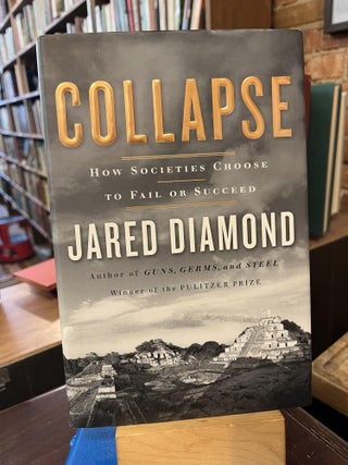 Item #219775 Collapse: How Societies Choose to Fail or Succeed. Jared Diamond
