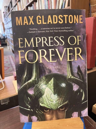Item #220065 Empress of Forever: A Novel. Max Gladstone