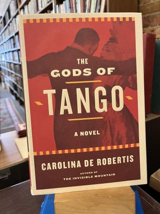 Item #220079 The Gods of Tango: A novel. Carolina De Robertis