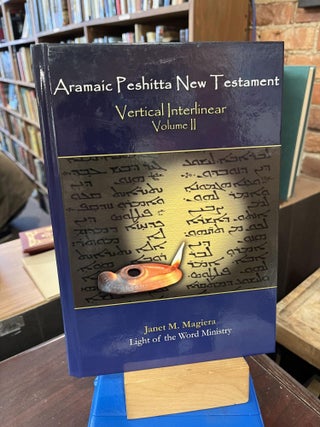 Item #220130 Aramaic Peshitta New Testament Vertical Interlinear Volume II. Janet M. Magiera