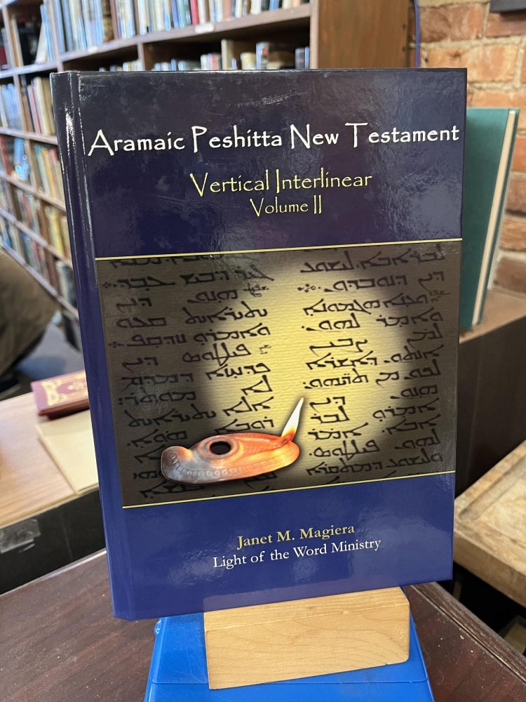 Aramaic Peshitta New Testament Vertical Interlinear Volume II. Janet M. Magiera.