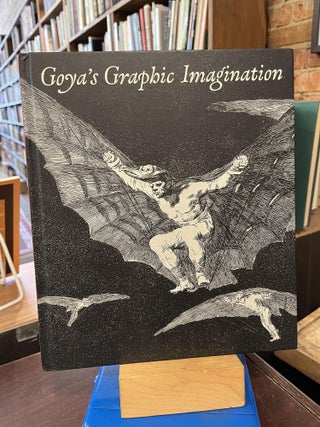 Item #220218 Goya's Graphic Imagination. Mark McDonald