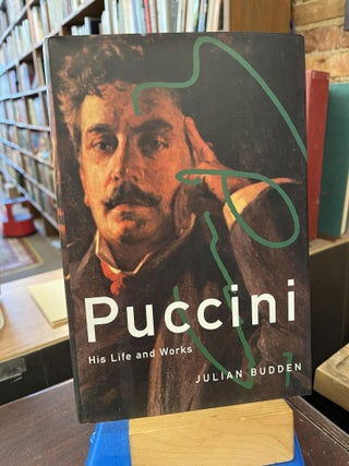 Item #220259 Puccini: His Life and Works (Master Musicians Series). Julian Budden