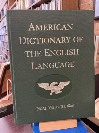 Item #220745 American Dictionary of the English Language (1828 Facsimile Edition). Noah Webster