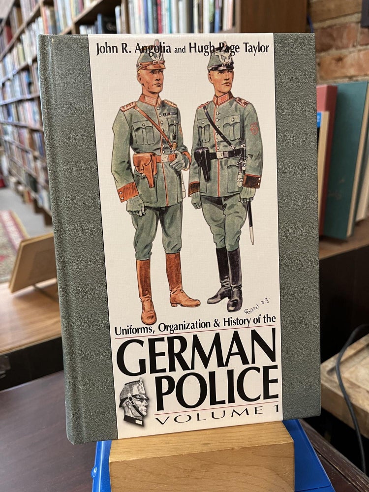 Uniforms, Organizations & History of the German Police, Vol. 1. John R. Angolia, Hugh Taylor.