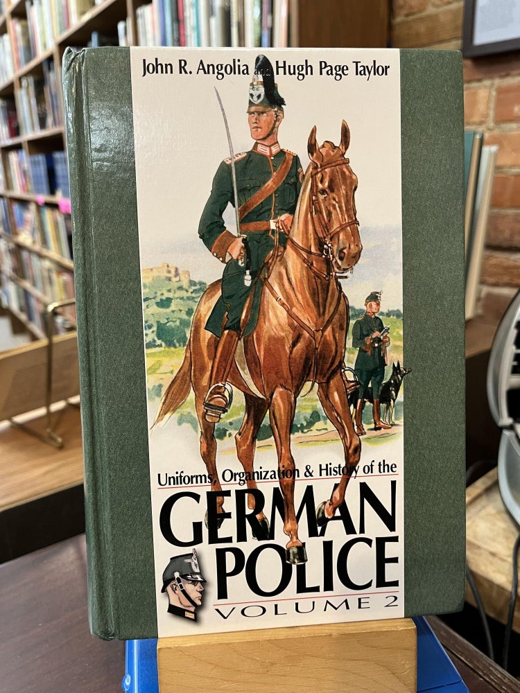 Uniforms, Organizations & History of the German Police: Vol. 2. John R. Angolia, Hugh Page Taylor.
