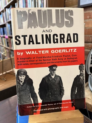 Item #221071 Paulus and Stalingrad: a Life of Field Marshall Friedrich Paulus with Notes,...