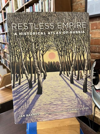 Item #221076 Restless Empire: A Historical Atlas of Russia. Ian Barnes