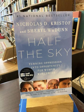 Item #221152 Half the Sky: Turning Oppression into Opportunity for Women Worldwide. Nicholas D....