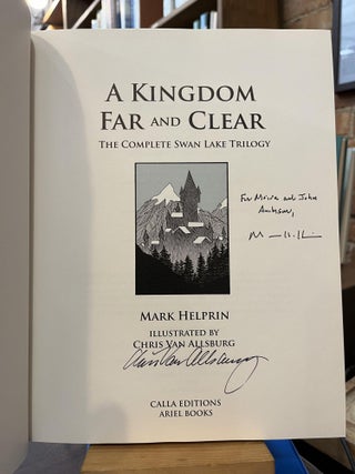 Item #221431 A Kingdom Far and Clear: The Complete Swan Lake Trilogy (Calla Editions). Mark Helprin