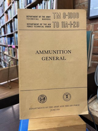 Item #221571 TM 9-1900/TO 11A-1-20 Ammunition General. Departments of the Army, the Air Force