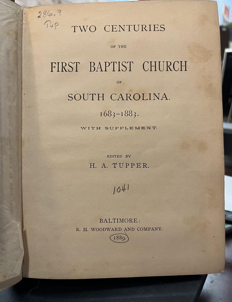 Two Centuries of the First Baptist Church of South Carolina. 1683-1883. With Supplement. Henry Allen Tupper.