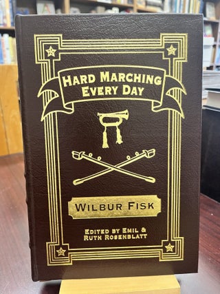 Item #224401 Hard Marching Every Day: The Civil War Letters of Private Wilbur Fisk, 1861-1865