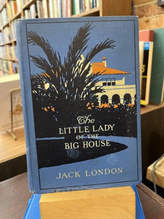 Item #225002 The Little Lady of the Big House. Jack London