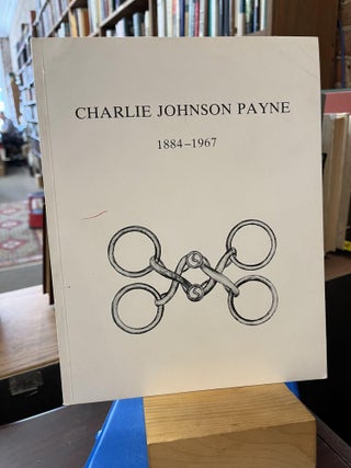 Item #225221 A CATALOGUE RAISONNE OF THE PRINTS OF CHARLIE JOHNSON PAYNE, 1884-1967, 'SNAFFLES'....