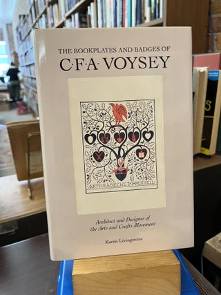 Item #226384 The Bookplates and Badges of C.F.A. Voysey: Architect and Designer of the Arts and...