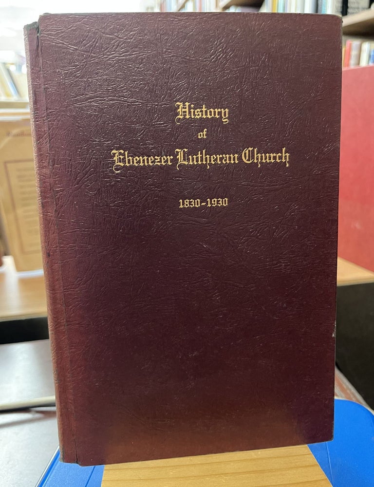 History of the Ebenezer Lutheran Church Columbia S C 1830-1930. Ph D. Gilbert P. Voight.