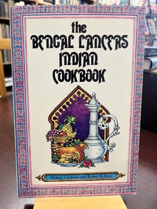 Item #227881 The Bengal Lancers Indian Cookbook. Mohan Chablani, Brahm N. Dixit