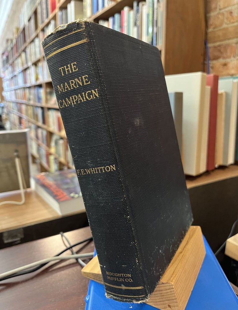 Item #228003 The Marne Campaign: Campaigns and Their Lessons. Major F. E. Whitton.