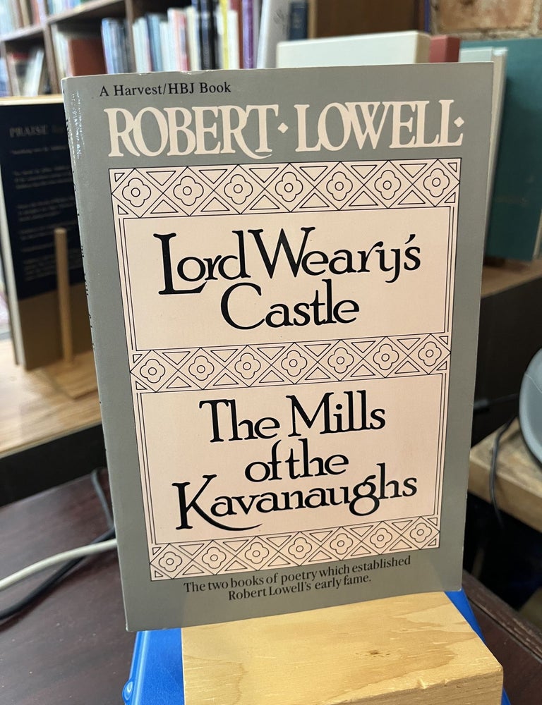 Lord Weary's Castle; The Mills of the Kavanaughs (Harvest/HBJ Book. Robert Lowell.