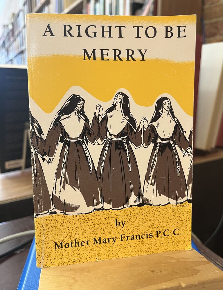 Right to Be Merry. Mother Mary Francis.