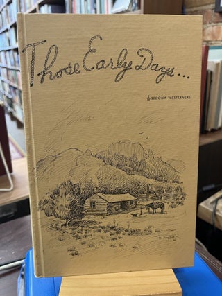 Item #229756 Those Early Days... Oldtimers's Memiors - Enlarged Edition. Sedona Westerners