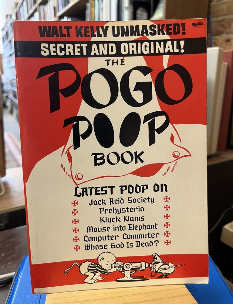 Walt Kelly Unmasked! Secret and Original! The Pogo Poop Book: Latest Poop on Jack Acid Society, Walt Kelly.