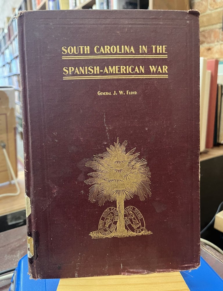 Historical Roster and Itinerary of South Carolina Volunteer Troops Who Served in the Late War. J. W Floyd.