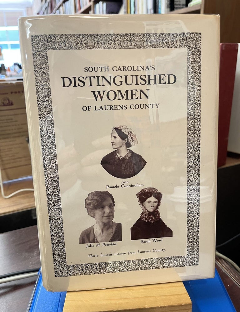 South Carolina's Distinguished Women of Laurens County. Marguerite Tolbert, Irene Dillard Elliott, Wil Lou.